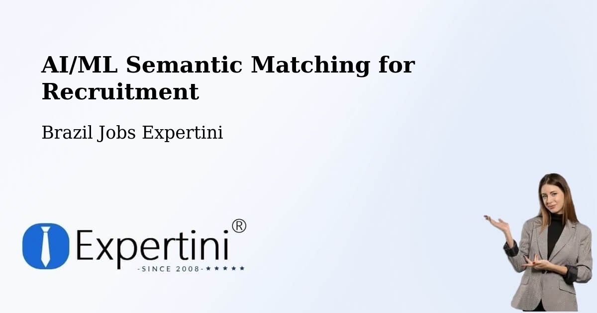 AI/ML Semantic Matching for Recruitment - Brazil Jobs Expertini